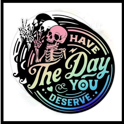 Set 3PCS 3 Inches - Have The Day You Deserve Sticker
